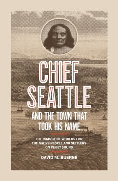 Chief Seattle and the Town That Took His Name - Buerge, David M