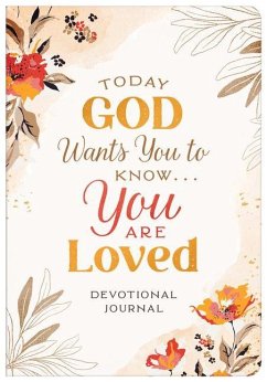 Today God Wants You to Know. . .You Are Loved Devotional Journal - Wegener, Laura