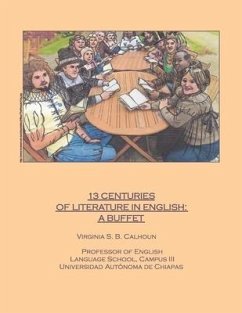 13 Centuries of Literature in English: a buffet - Calhoun, Virginia S. B.