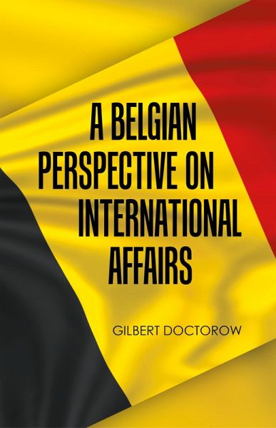 A Belgian Perspective on International Affairs A Belgian Perspective on International Affairs