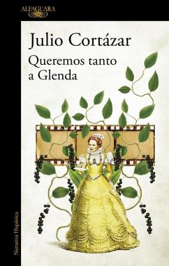 Queremos Tanto a Glenda / We Love Glenda So Much - Cortázar, Julio