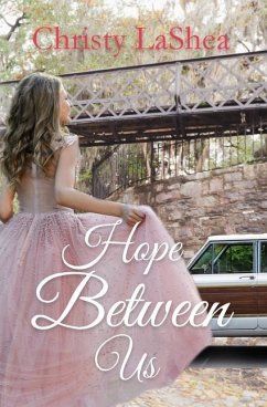 Hope Between Us: A Christian romance - Lashea, Christy