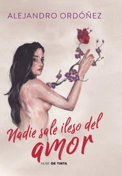 Nadie Sale Ileso del Amor / No One Escapes Love Unscathed - Ordóñez, Alejandro