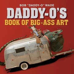 Daddy-O's Book of Big-Ass Art - Wade, Bob