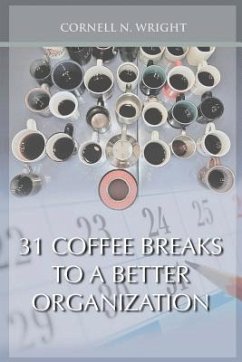 31 Coffee Breaks to a Better Organization - Wright, Cornell N.