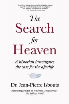 The Search for Heaven: A historian investigates the case for the afterlife - Isbouts, Jean-Pierre