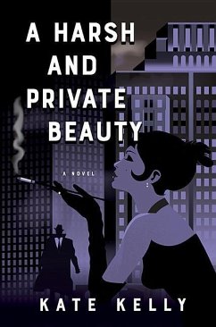 A Harsh and Private Beauty - Kelly, Kate