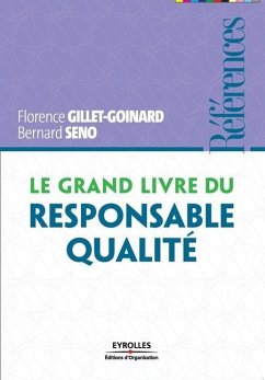 Le grand livre du responsable qualité - Gillet-Goinard, Florence; Seno, Bertrand