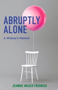 Abruptly Alone: A Widow's Memoir Volume 1 - Fredrick, Jeannie Meach