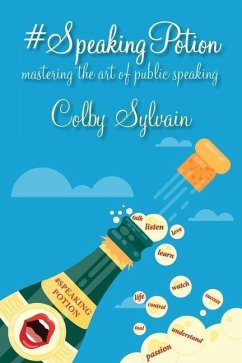 #SpeakingPotion: mastering the art of public speaking - Sylvain, Colby