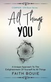 All Things You: A Unique Approach To The Enlightenment Of Yourself As All Things (Compass Ion Book Series)