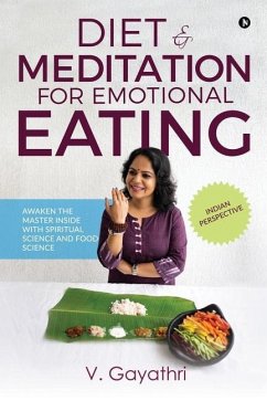 Diet & Meditation for Emotional Eating: Awaken the Master Inside with Spiritual Science and Food Science - V. Gayathri