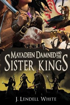 Mayadeen Damned and the Sister Kings - White, J Lendell