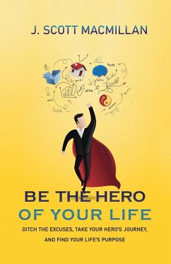 Be the Hero of Your Life - MacMillan, J. Scott