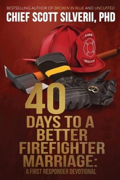 40 Days to a Better Firefighter Marriage - Silverii, Scott