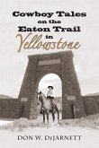 Cowboy Tales on the Eaton Trail in Yellowstone
