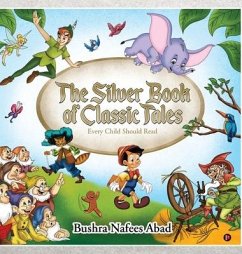The Silver Book of Classic Tales: Every Child Should Read - Bushra Nafees Abad