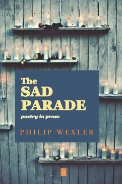 The Sad Parade: Poetry in Prose - Wexler, Philip