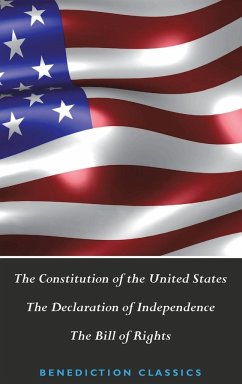 The Constitution of the United States (Including The Declaration of Independence and The Bill of Rights) - United States Of America