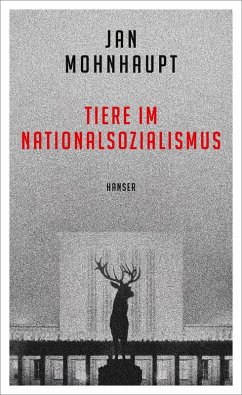 Tiere im Nationalsozialismus (eBook, ePUB) - Mohnhaupt, Jan