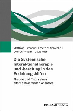 Die Systemische Interaktionstherapie und -beratung in den Erziehungshilfen (eBook, PDF) - Euteneuer, Matthias; Schwabe, Mathias; Uhlendorff, Uwe; Vust, David