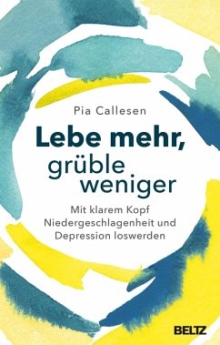 Lebe mehr, grüble weniger (eBook, ePUB) - Callesen, Pia