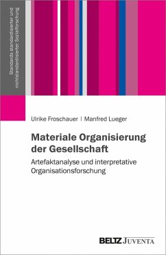Materiale Organisierung der Gesellschaft (eBook, PDF) - Froschauer, Ulrike; Lueger, Manfred