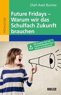 Future Fridays - Warum wir das Schulfach Zukunft brauchen (eBook, PDF) - Burow, Olaf-Axel