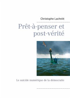 Prêt-à-penser et post-vérité (eBook, ePUB) - Lachnitt, Christophe