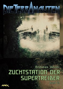 DIE TERRANAUTEN, Band 43: ZUCHTSTATION DER SUPERTREIBER (eBook, ePUB) - Weiler, Andreas