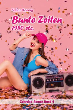 Bunte Zeiten - 1980 etc. (eBook, ePUB) - Koenig, Stefan