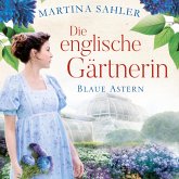 Die englische Gärtnerin - Blaue Astern (Die Gärtnerin von Kew Gardens 1) (MP3-Download) Die englische Gärtnerin - Blaue Astern (Die Gärtnerin von Kew Gardens 1) (MP3-Download)