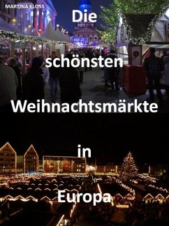 Die schönsten Weihnachtsmärkte in Europa (eBook, ePUB) - Kloss, Martina