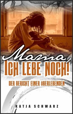 Mama - ich lebe noch! (eBook, ePUB) - Schwarz, Katja