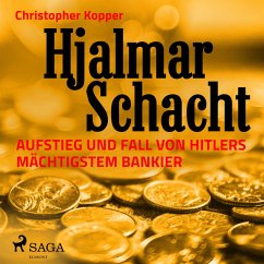 Hjalmar Schacht - Aufstieg und Fall von Hitlers mächtigstem Bankier (MP3-Download) - Kopper, Christopher