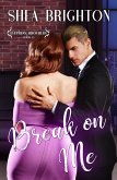 Break on Me (Stephens Brothers, #2) (eBook, ePUB)