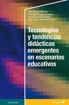 Tecnologías y tendencias didácticas emergentes en escenarios educativos (eBook, PDF) - López Meneses, Eloy; Mengual Andrés, Santiago; Fuentes-Cabrera, Arturo; López Belmonte, Jesús