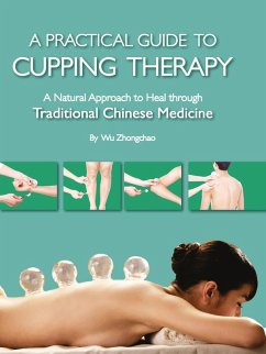 A Practical Guide to Cupping Therapy (eBook, ePUB) - Zhongchao, Wu