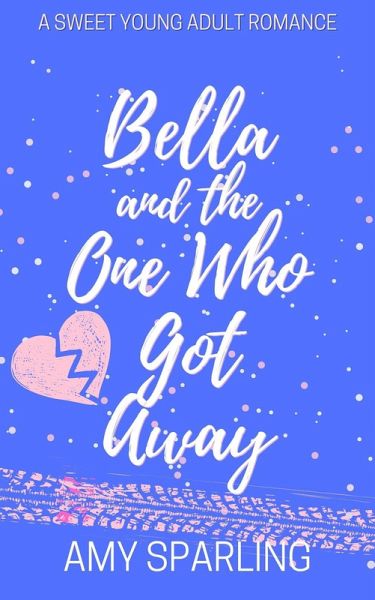 Bella and the One Who Got Away (Love on the Track, #3) (eBook, ePUB) Bella and the One Who Got Away (Love on the Track, #3) (eBook, ePUB)