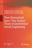 Three Dimensional Space-Time Analysis Theory of Geotechnical Seismic Engineering (eBook, PDF)