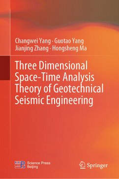 Three Dimensional Space-Time Analysis Theory of Geotechnical Seismic Engineering (eBook, PDF) - Yang, Changwei; Yang, Guotao; Zhang, Jianjing; Ma, Hongsheng