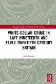 White-Collar Crime in Late Nineteenth and Early Twentieth-Century Britain (eBook, PDF)
