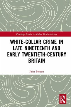 White-Collar Crime in Late Nineteenth and Early Twentieth-Century Britain (eBook, PDF) - Benson, John