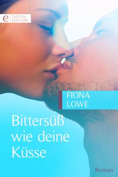 Bittersüß wie deine Küsse (eBook, ePUB) - Lowe, Fiona
