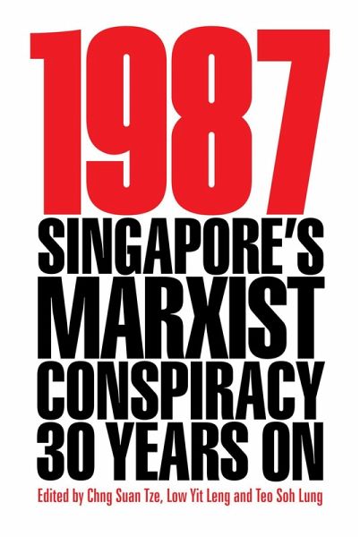 1987: Singapore's Marxist Conspiracy 30 Years On (Second Edition) (eBook, ePUB) 1987: Singapore's Marxist Conspiracy 30 Years On (Second Edition) (eBook, ePUB)