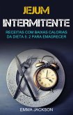 Jejum Intermitente: Receitas Com Baixas Calorias Da Dieta 5: 2 Para Emagrecer (eBook, ePUB) Jejum Intermitente: Receitas Com Baixas Calorias Da Dieta 5: 2 Para Emagrecer (eBook, ePUB)