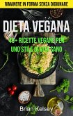 Dieta Vegana: 45+ Ricette Vegane Per Uno Stile Di Vita Sano ( Rimanere In Forma Senza Digiunare) (eBook, ePUB)