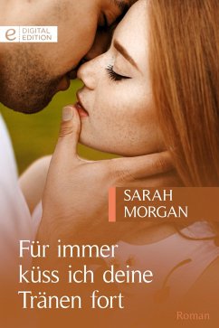Für immer küss ich deine Tränen fort (eBook, ePUB) - Morgan, Sarah; Morgan, Sarah