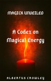 A Codex on Magical Energy (Magick Unveiled, #1) (eBook, ePUB)