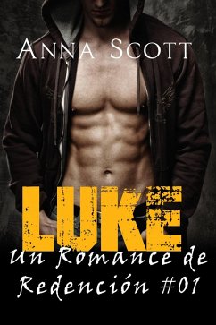 Luke (Un romance de redención, #1) (eBook, ePUB) - Scott, Anna